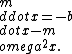 m\\ddot x=-b\\dot x-m\\omega^2 x.
